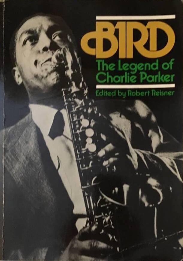 R Reisner : Bird - The legend of Charlie Parker