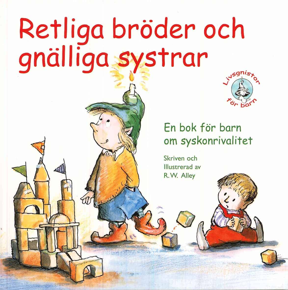 R. W. Alley : Retliga bröder och gnälliga systrar!