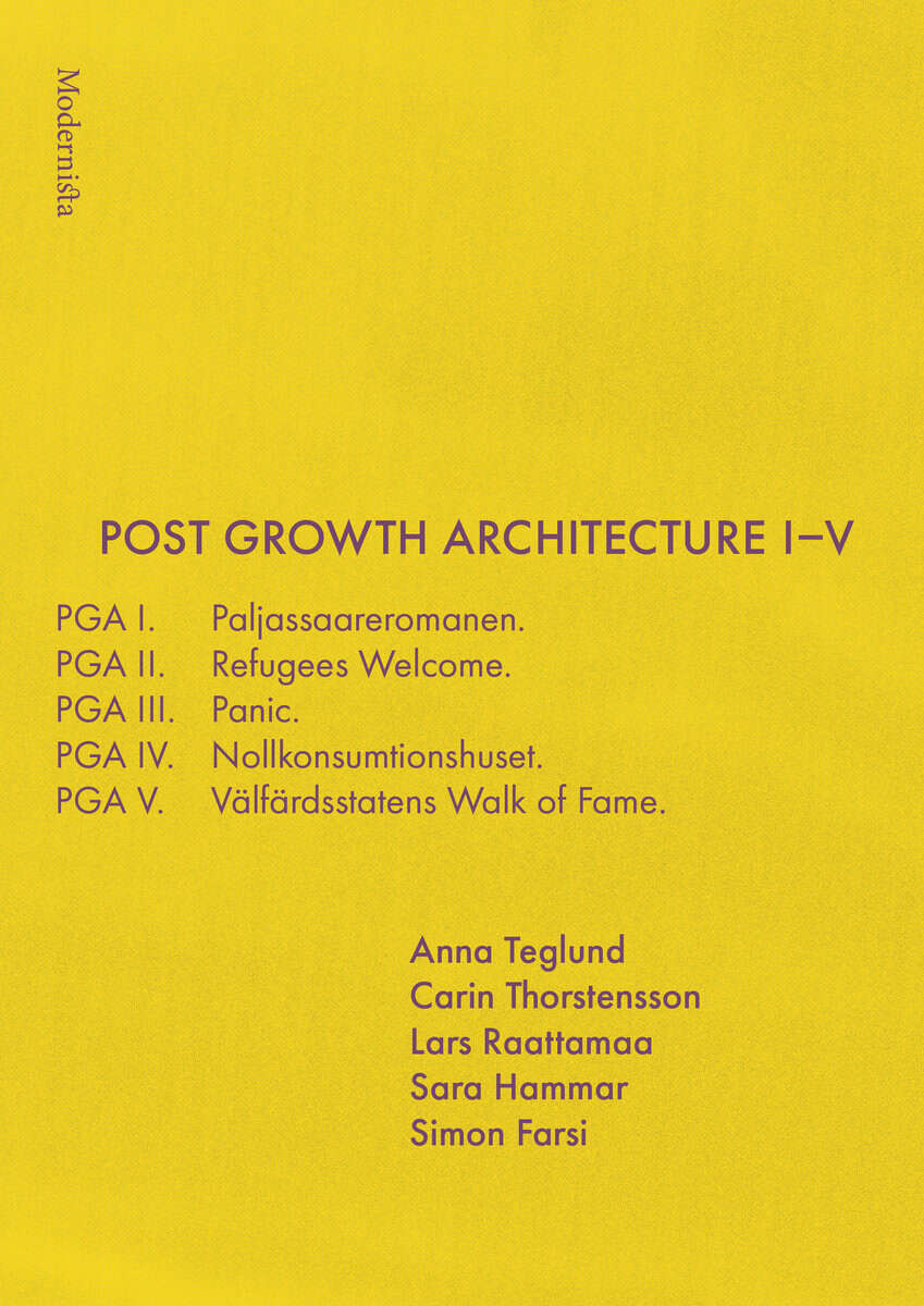 Raattamaa, Lars ; Teglund, Anna ; Thorstensson, Carin ; Hammar, Sara ; Farsi, Simon : Post Growth Architecture I-V