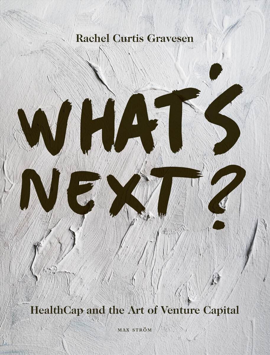 Rachel Curtis Gravesen : What's next? : HealthCap and the art of venture capital