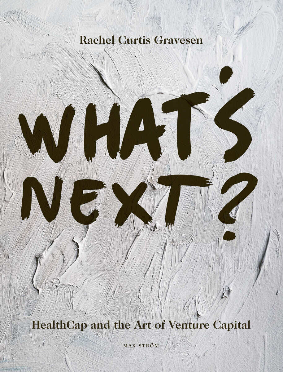 Rachel Curtis Gravesen : What's next? : HealthCap and the art of venture capital