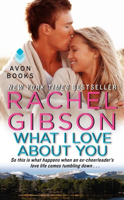Rachel Gibson : What I Love About You
