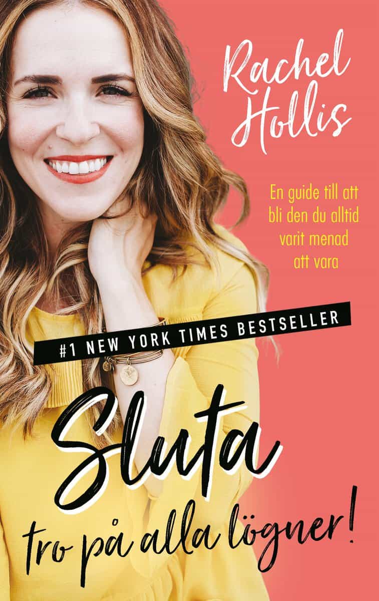 Rachel Hollis : Sluta tro på alla lögner! : en guide till att bli den du alltid varit menad att vara