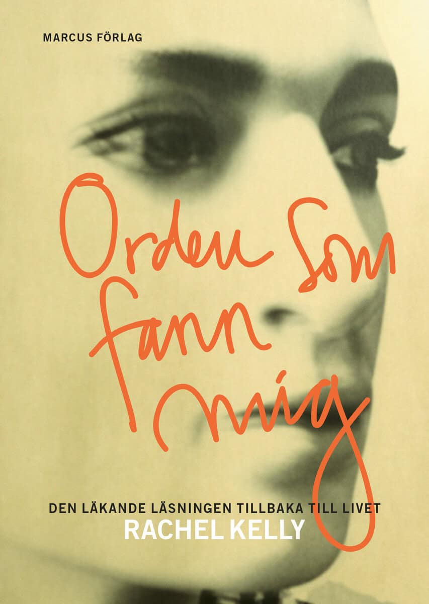 Rachel Kelly : Orden som fann mig – den läkande läsningen tillbaka till livet