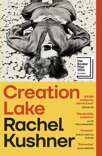 Rachel Kushner : Creation Lake