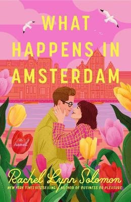Rachel Lynn Solomon : What Happens in Amsterdam