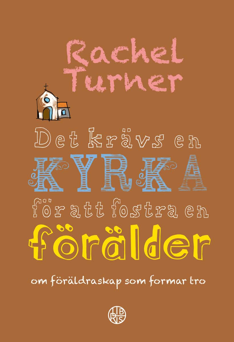 Rachel Turner : Det krävs en kyrka för att fostra en förälder