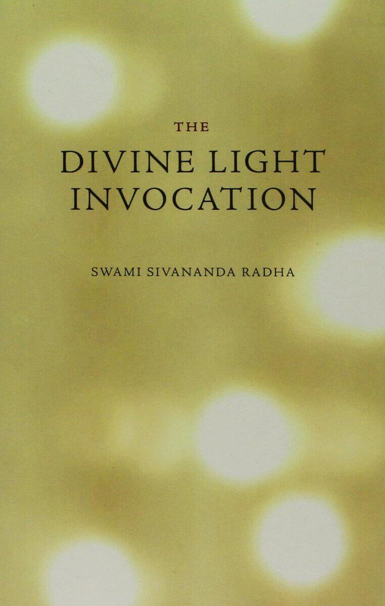 Radha Sivananda : Divine Light Invocation (New Edition)