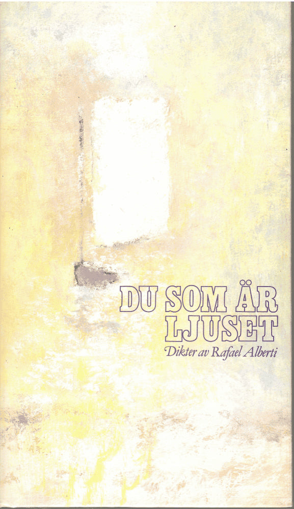 Rafael Alberti : Du som är ljuset