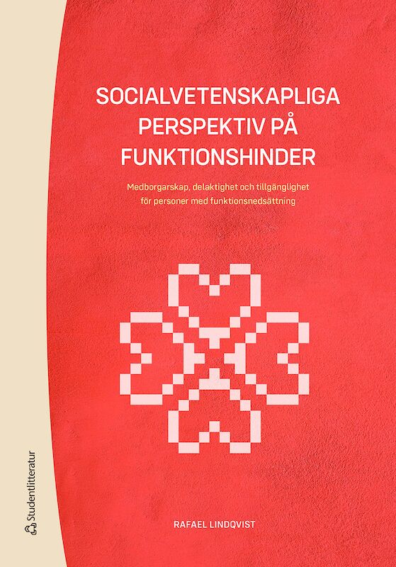 Rafael Lindqvist : Socialvetenskapliga perspektiv på funktionshinder : medborgarskap, delaktighet och tillgänglighet för personer med funktionsnedsättning