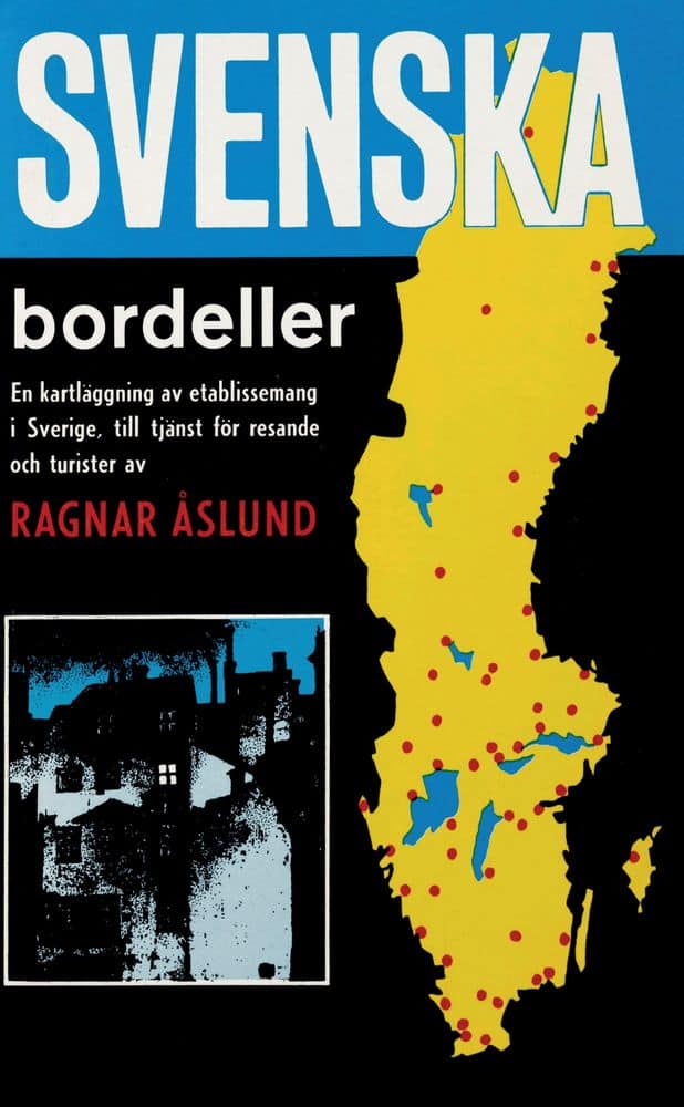 Ragnar Åslund : Svenska bordeller – en kartläggning av etablissemang i Sverige, till tjänst för resande och turister