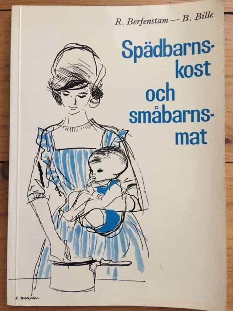 Ragnar Berfenstam ; Bo Bille ; Illustrerad av Kerstin Thorvall : Spädbarnskost och småbarnsmat. En handledning med råd och recept.