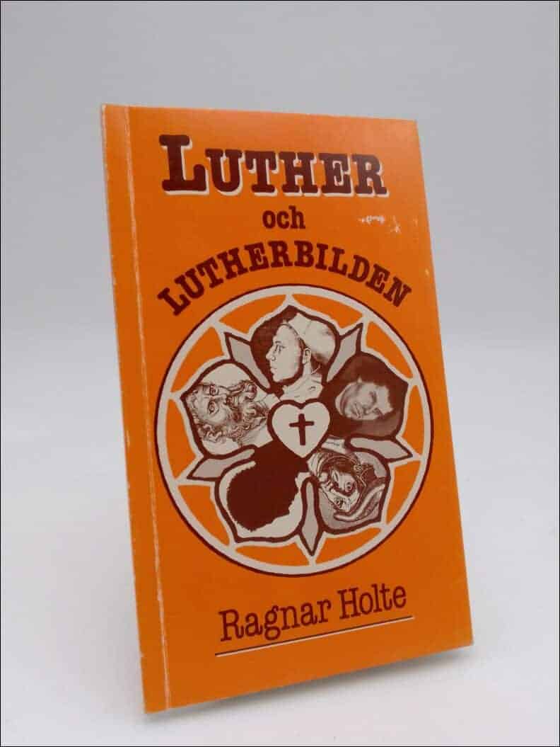 Ragnar Holte : Luther och Lutherbilden