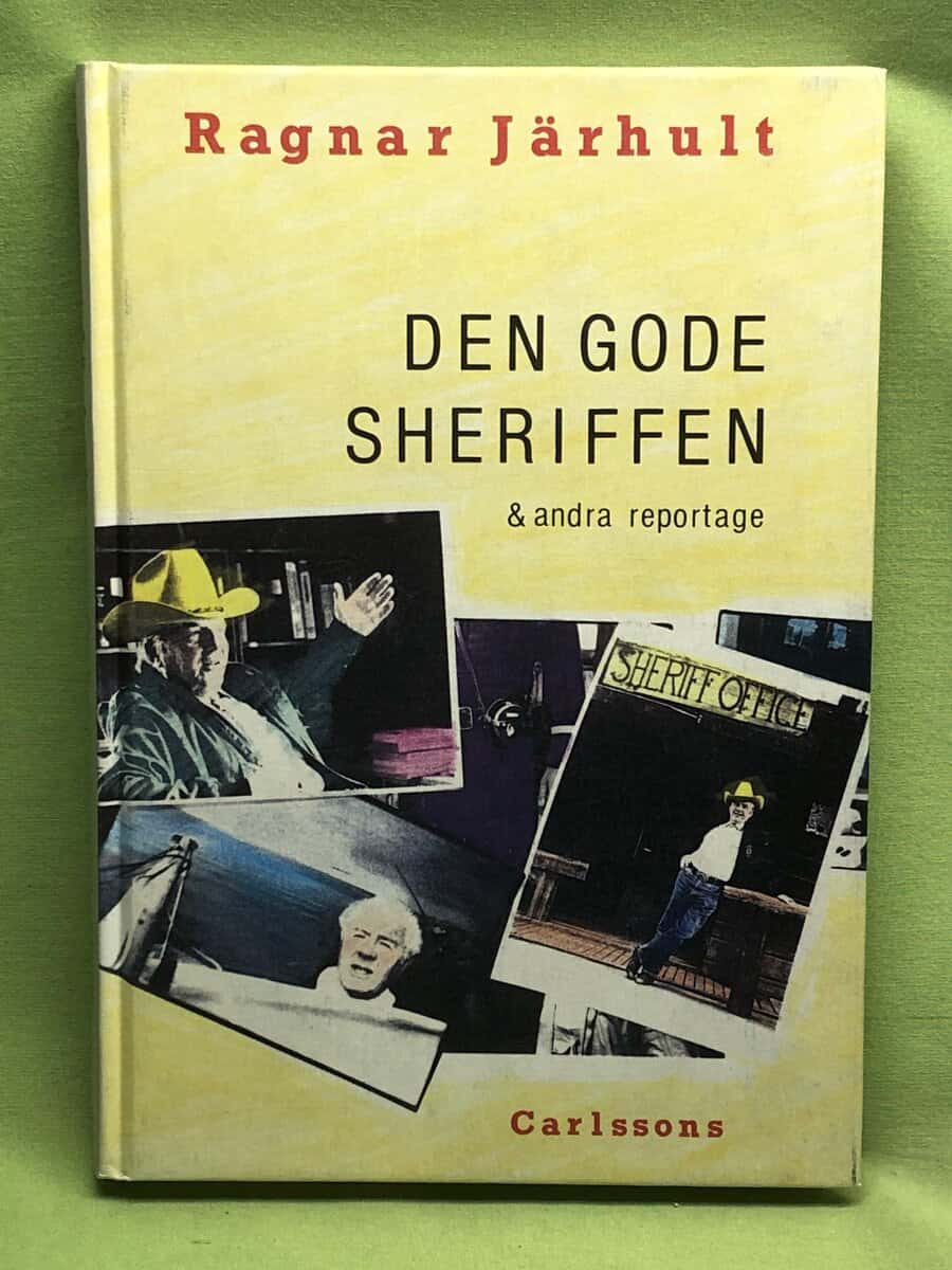 Ragnar Järhult : Den gode sheriffen och andra reportage