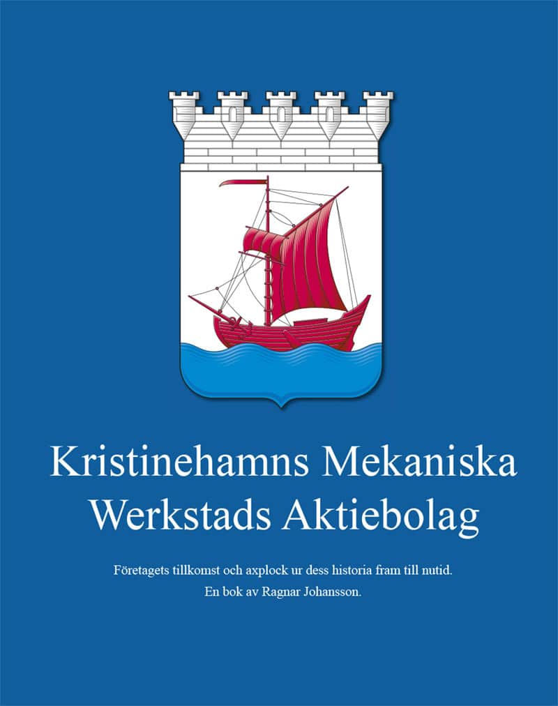 Ragnar Johansson : Kristinehamns Mekaniska Werkstads Aktiebolag : företagets tillkomst och axplock ur dess historia fram till nutid
