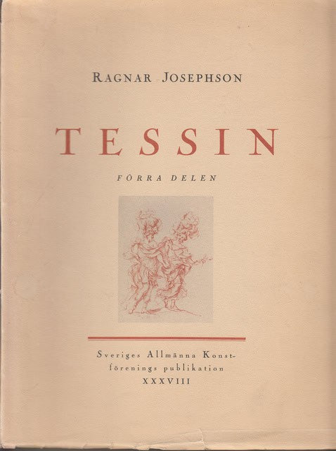 Ragnar Josephson : Tessin Förra delen , Nicodemus Tessin D.Y. Tiden Mannen Verket