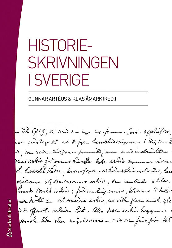 Björk, Ragnar ; Lindberg, Bo ; Odén, Birgitta ; Torstendahl, Rolf ; Österberg, Eva : Historieskrivningen i Sverige