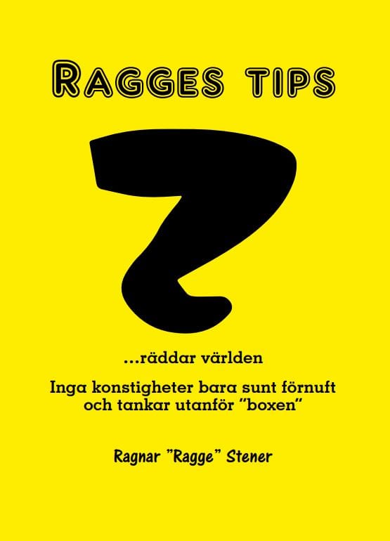 Ragnar 'Ragge' Stener : Ragges tips : rädda världen! - inga konstigheter, bara sunt förnuft