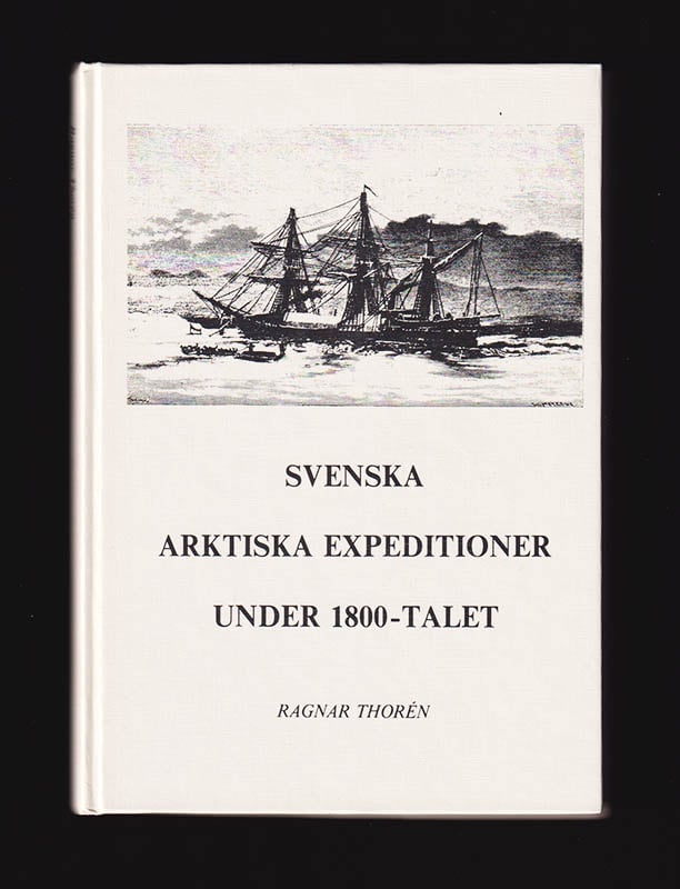 Ragnar Thorén : Svenska arktiska expeditioner under 1800-talet
