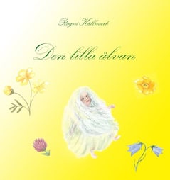 Ragni Källmark : Den lilla älvan