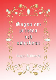 Ragni Källmark : Sagan om prinsen och smyckena