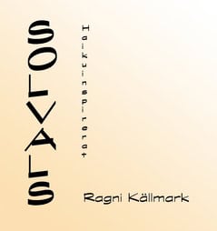 Ragni Källmark : Solvals : haikuinspirerat