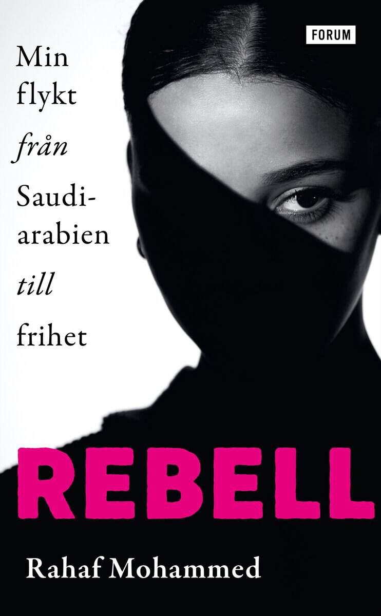 Rahaf Mohammed : Rebell : min flykt från Saudiarabien till frihet