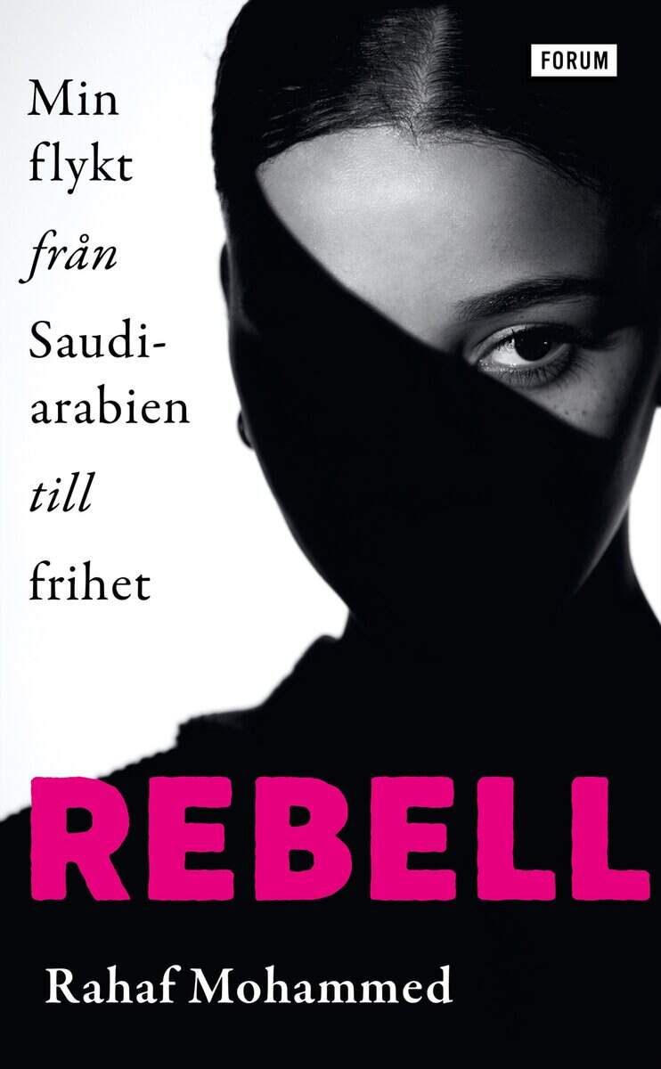Rahaf Mohammed : Rebell : min flykt från Saudiarabien till frihet