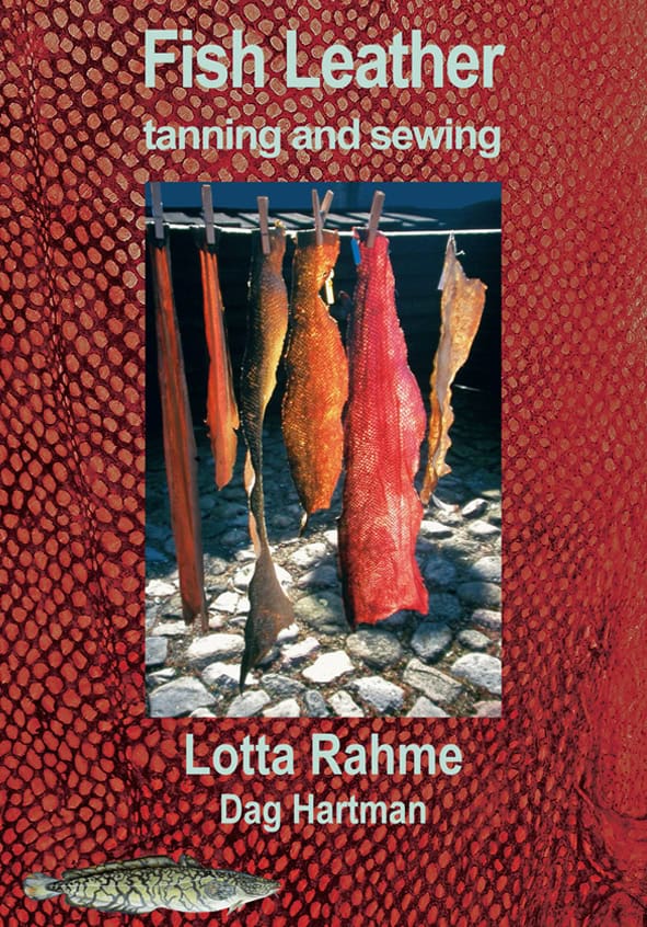 Rahme, Lotta ; Hartman, Dag : Fish Leather tanning and sewing with traditional methods
