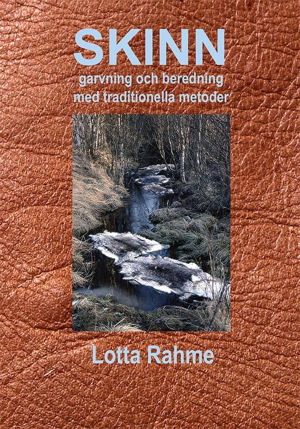 Rahme, Lotta; Hartman, Dag : Skinn garvning och beredning med traditionella metoder