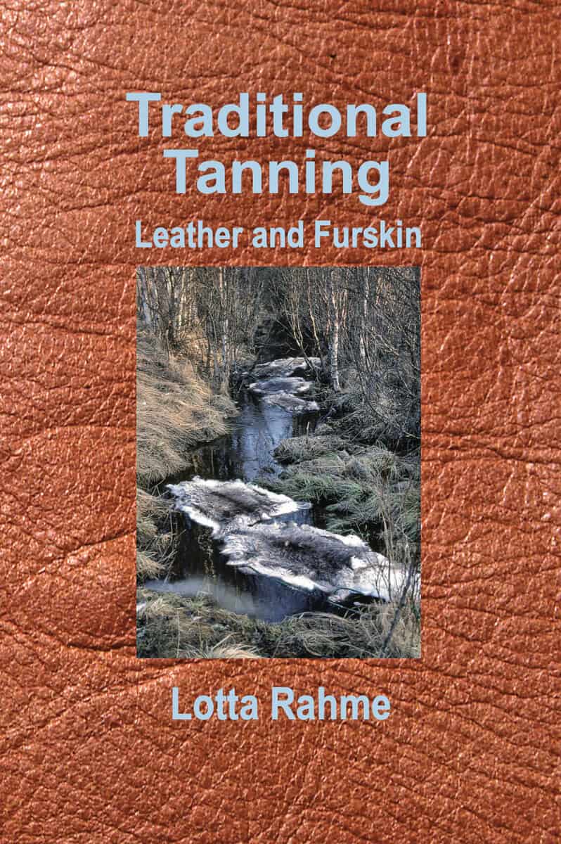 Rahme, Lotta ; Hartman, Dag : Traditional tanning : leather and furskin