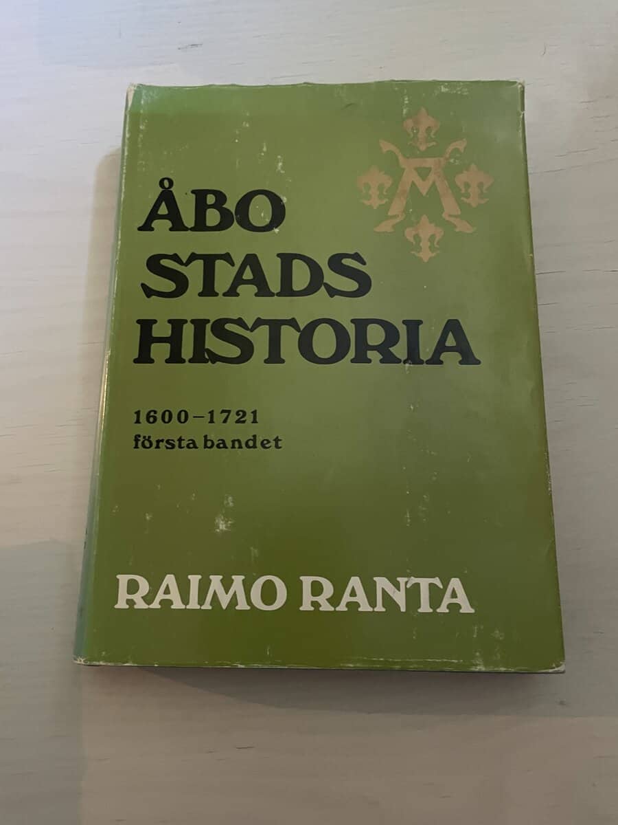 Raimo Ranta : Åbo stads historia - 1600-1721 första bandet