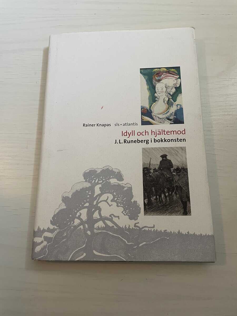 Rainer Knapas : Idyll och hjältemod J. L. Runeberg i bokkonsten
