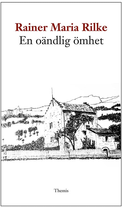 Rainer Maria Rilke : En oändlig ömhet : de franska dikterna
