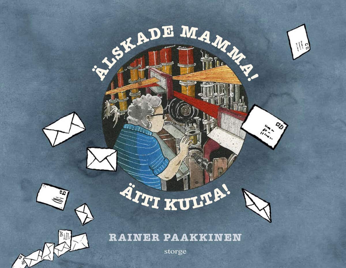 Rainer Paakkinen : Älskade mamma! / Äiti kulta!