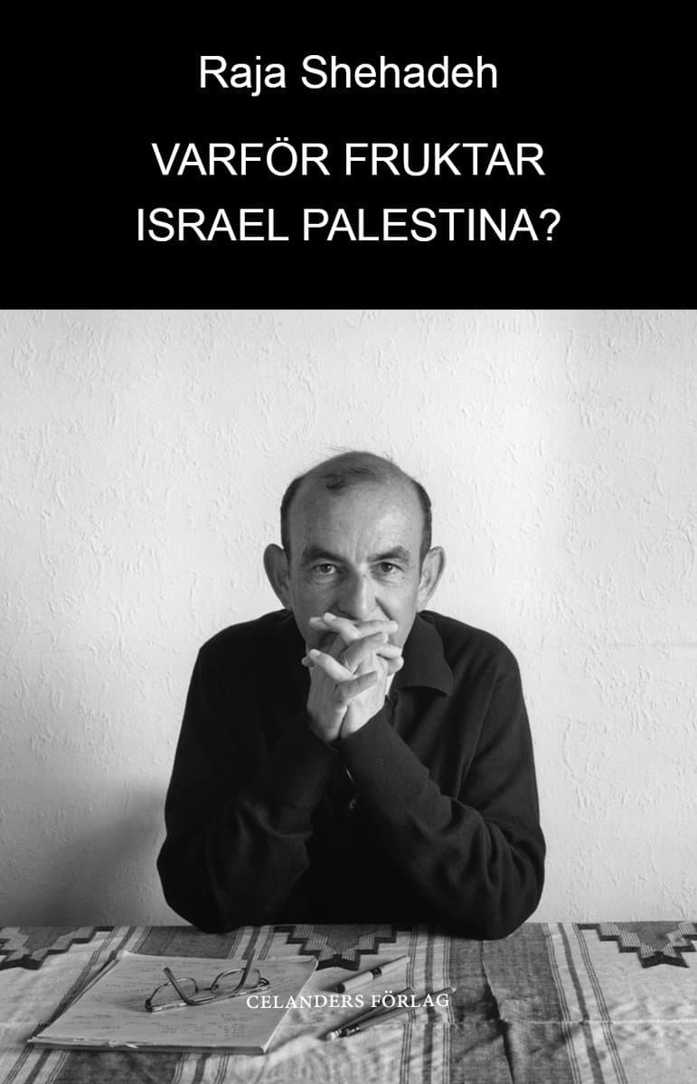 Raja Shehadeh : Varför fruktar Israel Palestina?