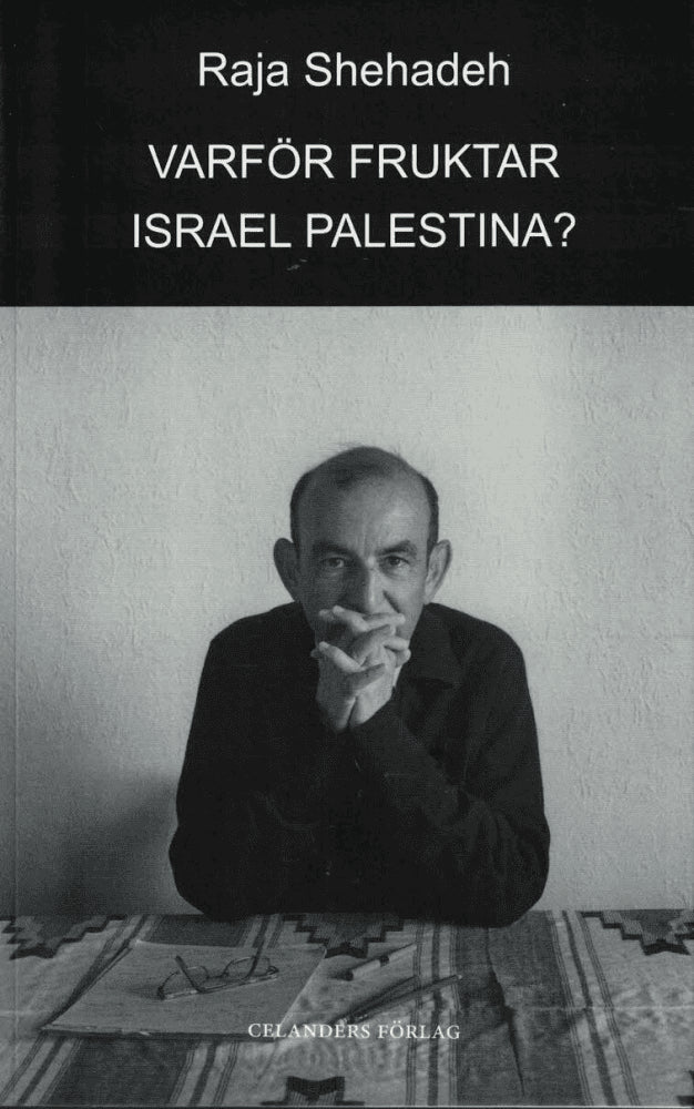 Raja Shehadeh : Varför fruktar Israel Palestina?