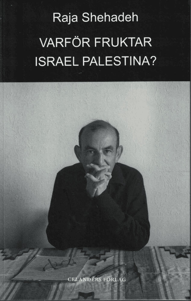Raja Shehadeh : Varför fruktar Israel Palestina?