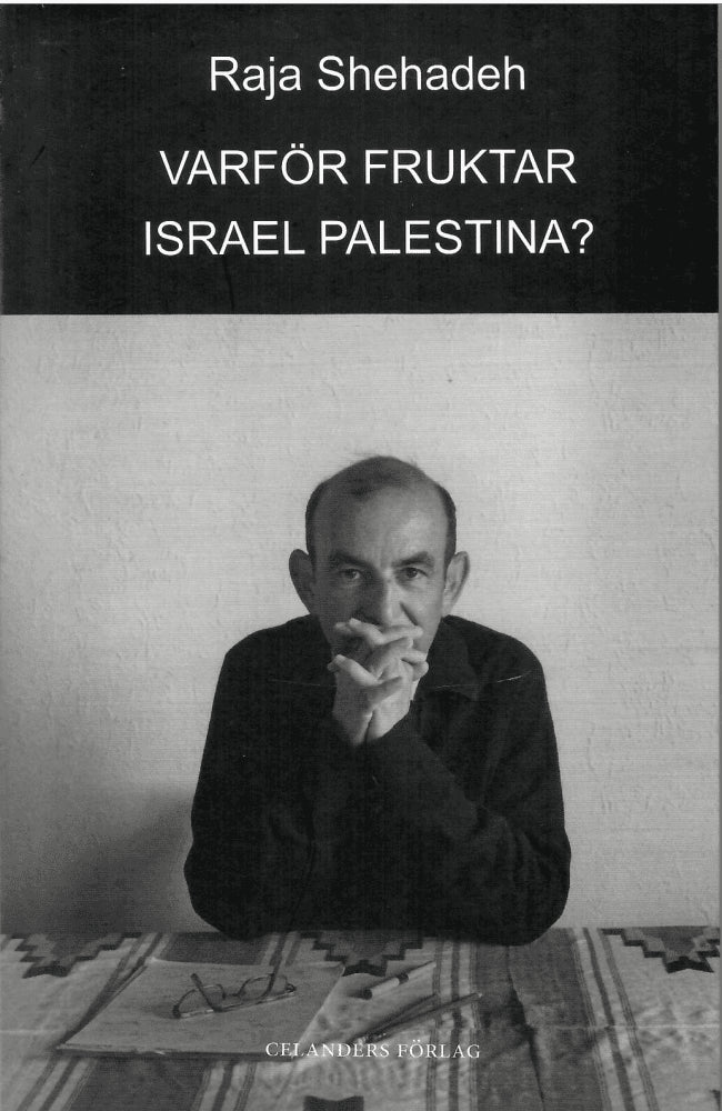 Raja Shehadeh : Varför fruktar Israel Palestina?