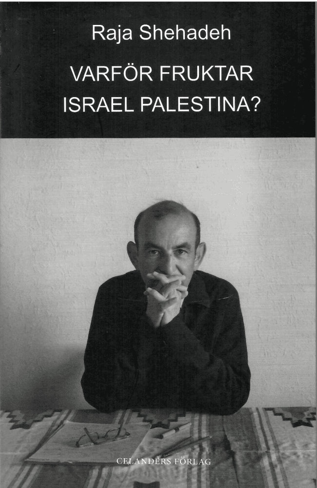 Raja Shehadeh : Varför fruktar Israel Palestina?