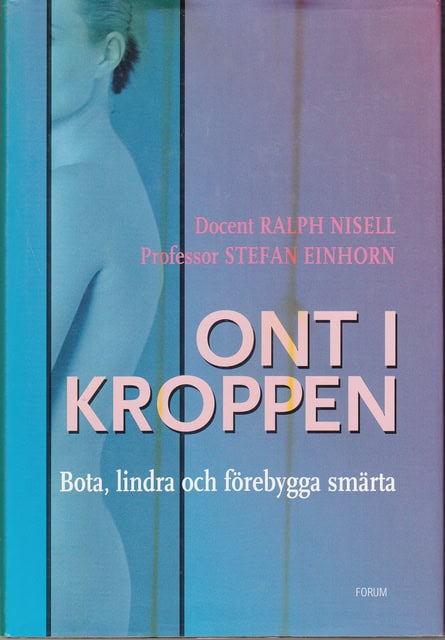 Nisell, Ralph Einhorn, Stefan : Ont i kroppen Bota, lindra och förebygga smärta