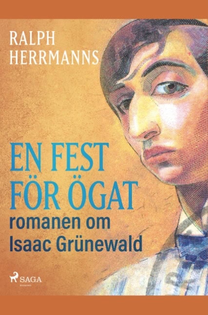 Ralph Herrmanns : En fest för ögat : romanen om Isaac Grünewald