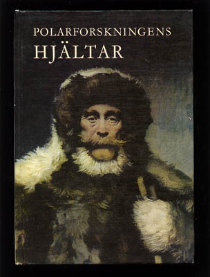 Ralph K Andrist : Polarforskningens hjältar