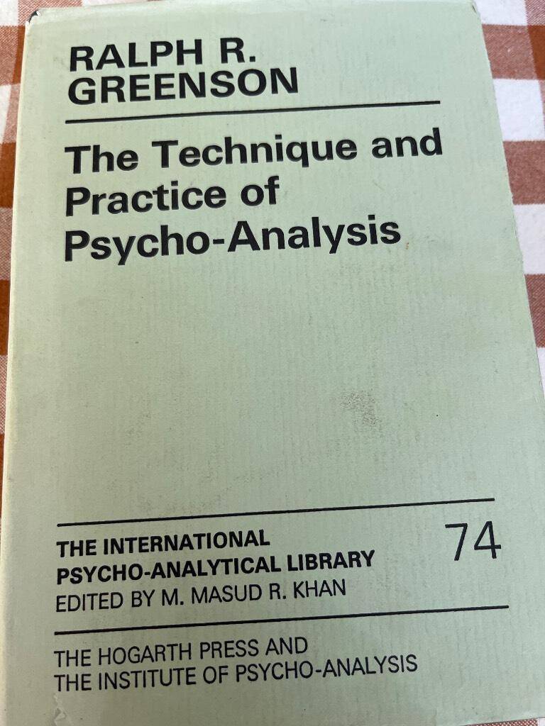 Ralph R. Greenson : The Technique and practice of Psycho-Analysis