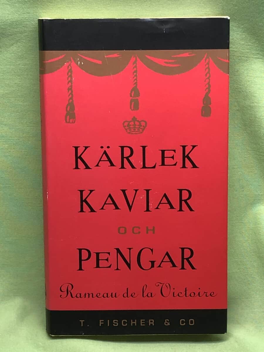 Rameau de La Victoire : Kärlek, kaviar och pengar och andra osannfärdiga berättelser ur den gastronomiska sagovärlden