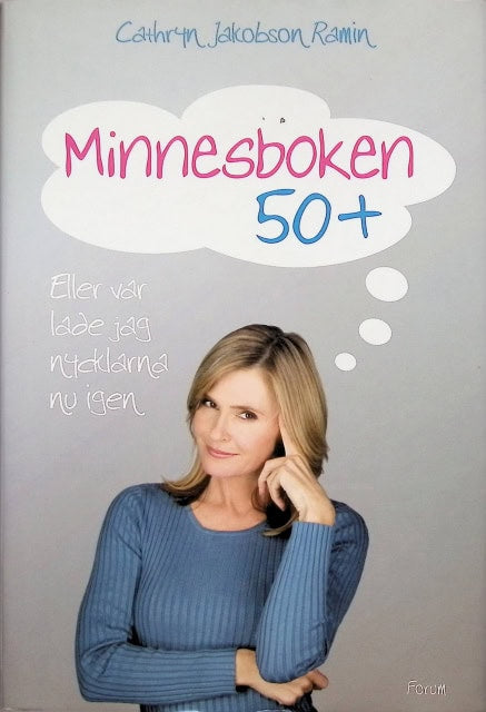 Ramin Cathryn Jakobson : Minnesboken 50+., Eller var lade jag nycklarna nu igen?