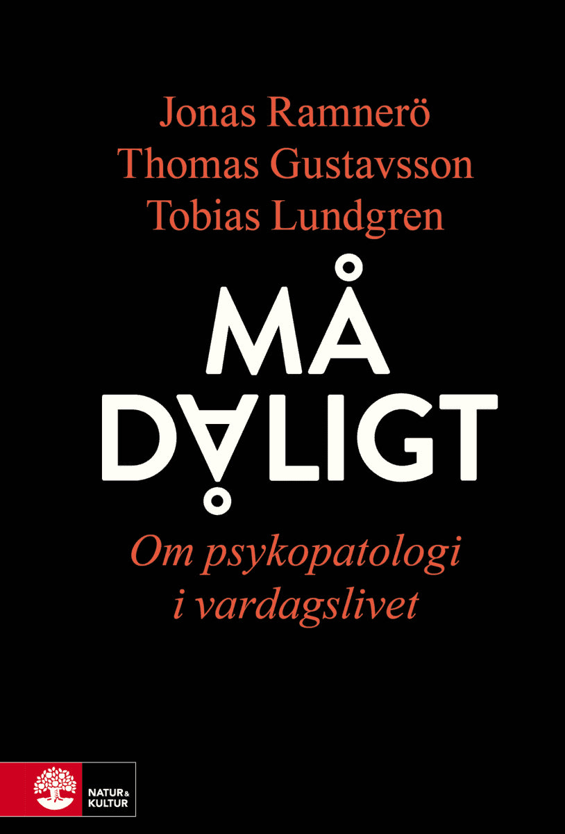 Ramnerö, Jonas ; Gustavsson, Thomas ; Lundgren, Tobias : Må dåligt : om psykopatologi i vardagslivet