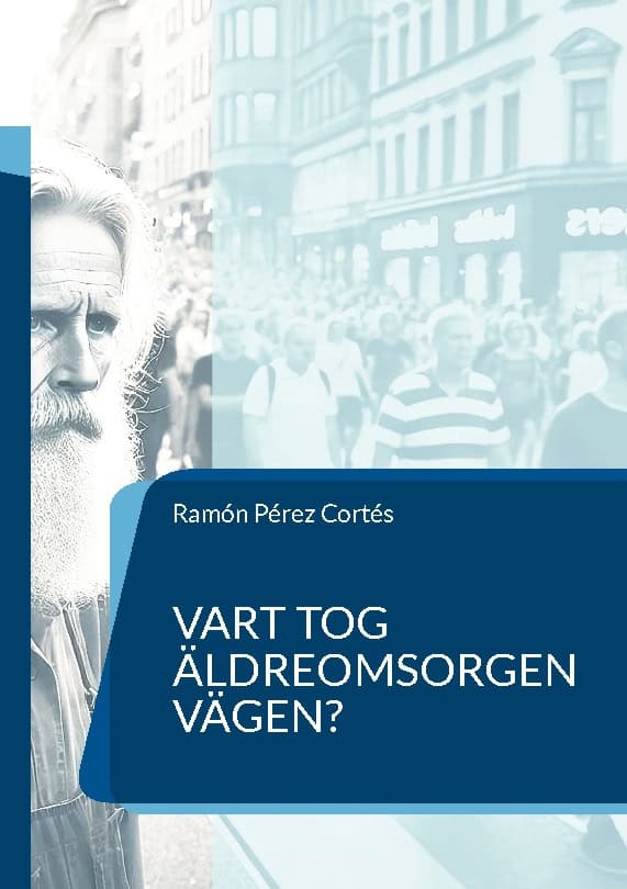 Ramón Pérez Cortés : Vart tog äldreomsorgen vägen?
