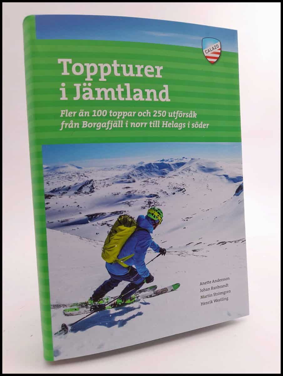 Ranbrandt, Johan; Andersson, Anette; Westling, Henrik; Strömgren, Martin : Toppturer i Jämtland