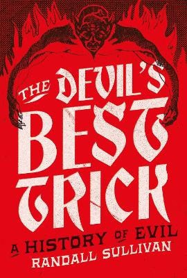 Randall Sullivan : The Devil's Best Trick